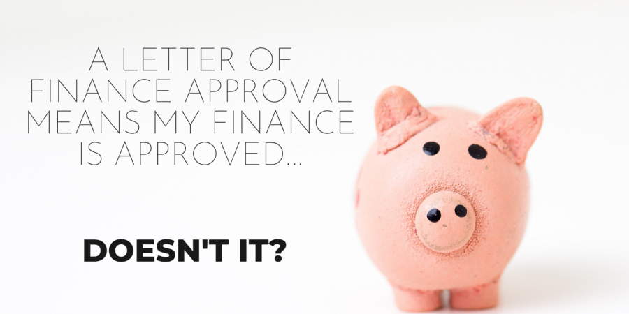 A FINANCE APPROVAL LETTER MEANS MY FINANCE IS APPROVED….DOESN’T IT?