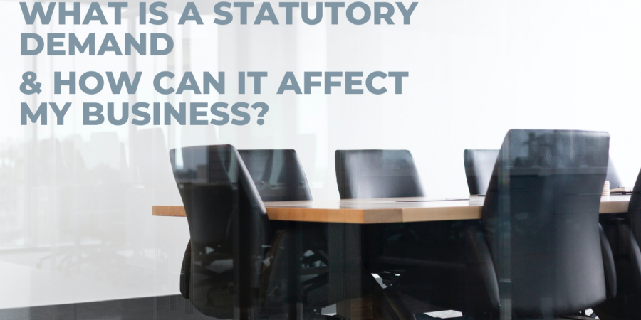 STATUTORY DEMAND – WHAT IS IT AND HOW CAN IT AFFECT MY BUSINESS?