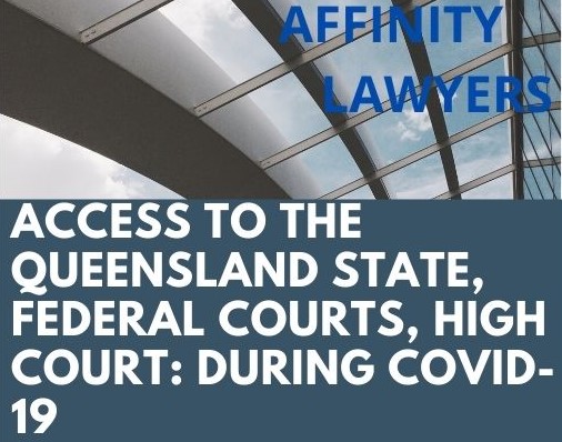 September 20201 UPDATE – ACCESS TO THE QUEENSLAND STATE AND FEDERAL COURTS, HIGH COURT DURING COVID-19